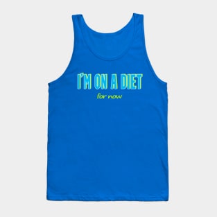 Subtle Humor T-Shirt - 'I'm on a Diet... For Now No 2 Tank Top